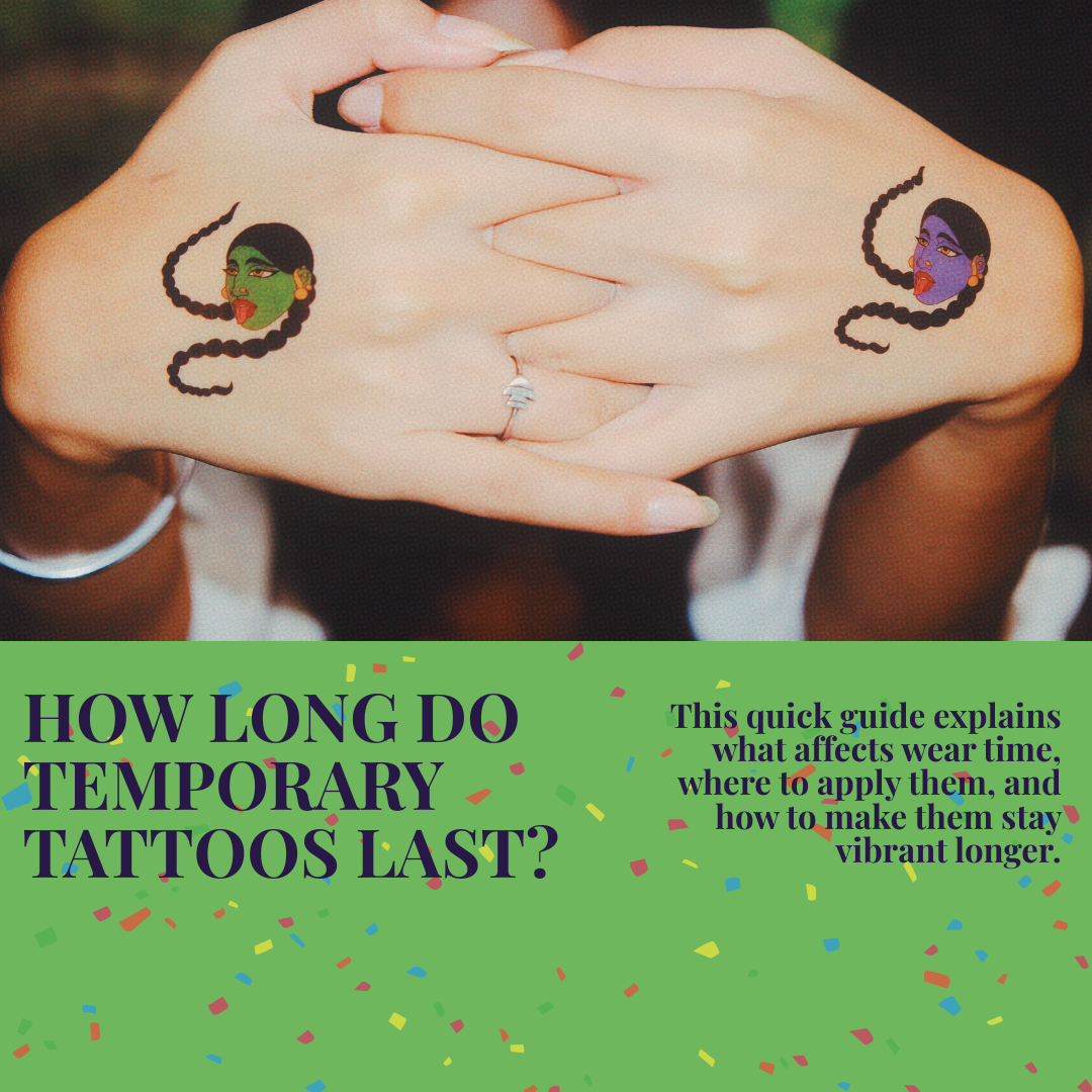 How Long Do Temporary Tattoos Last? (And How to Make Them Last Longer)